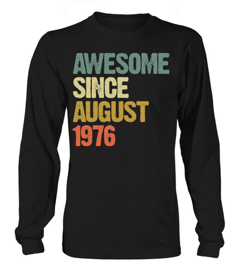 Retro Vintage Awesome Since August 1976 Gift Long sleeved Unisex