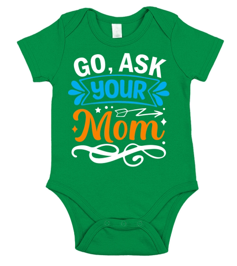 Go, ask your mom Short Sleeve Baby One-Piece