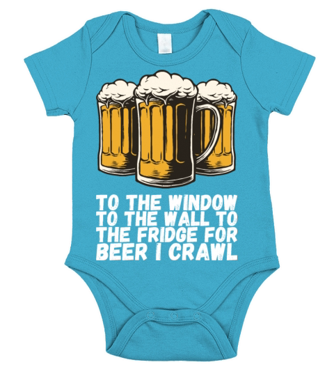 To The Window To The Fridge For Beer I Crawl Short Sleeve Baby One-Piece