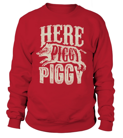 Here Piggy Piggy T idea Boar Hunting Vintage Pig H Sweatshirt Unisex