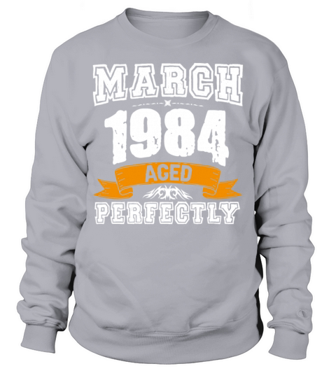 March 1984 Vintage Birthday Present Sweatshirt Unisex