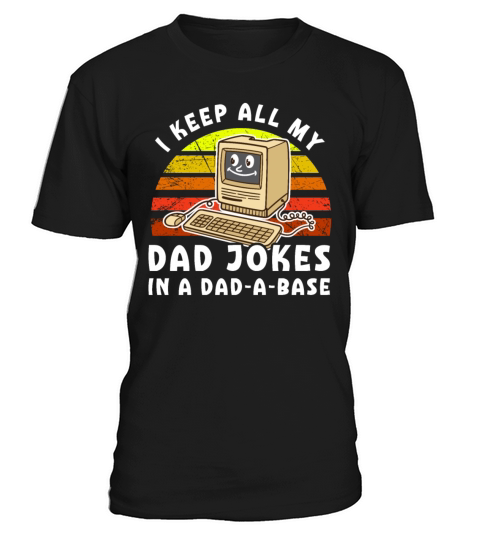 I Keep All My Dad Jokes In A Dad-a-base Vintage T-Shirt Unisex