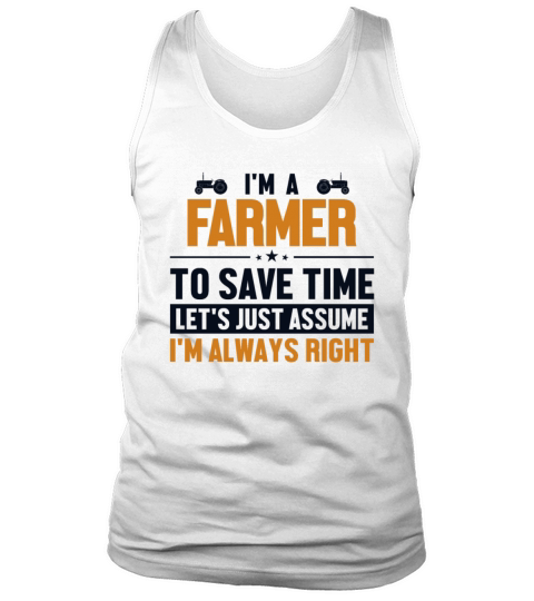 Farmer Lets Assume Im Right Rancher Tank Top Unisex