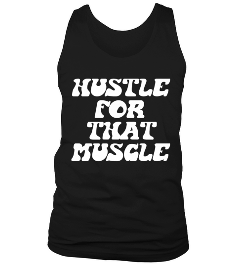 Hustle For That Muscle Tank Top Unisex