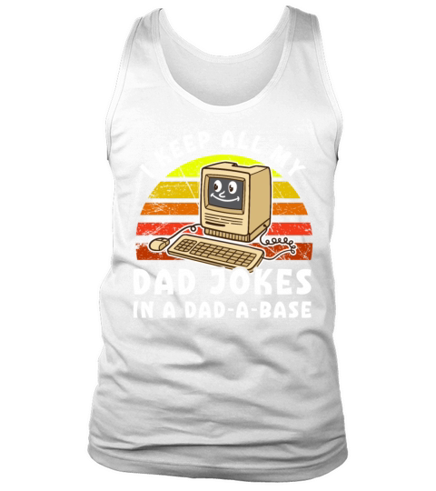 I Keep All My Dad Jokes In A Dad-a-base Vintage Tank Top Unisex