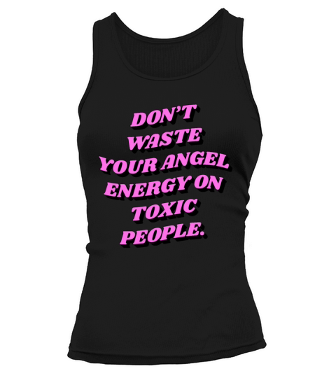 Dont Waste Your Angel Energy On Toxic People Tank top Woman
