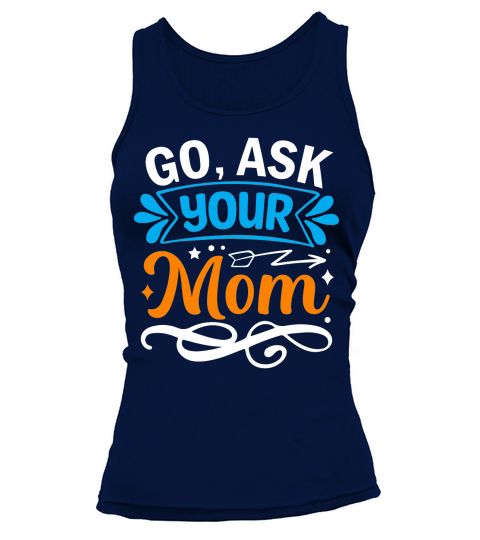 Go, ask your mom Tank top Woman