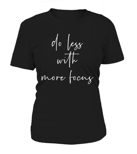Do less with more focus Women's T-Shirt