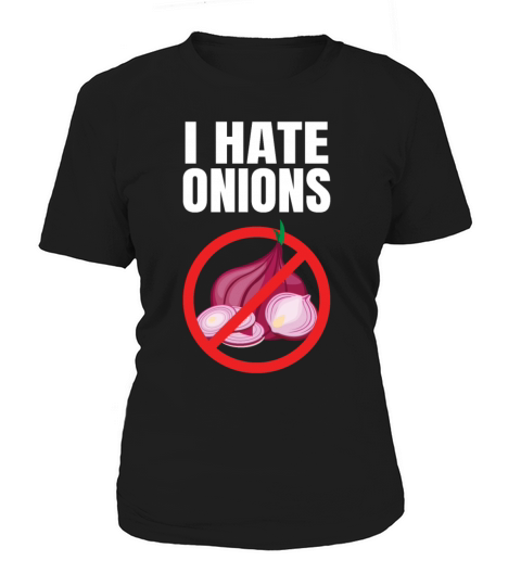 I Hate Onions Women's T-Shirt