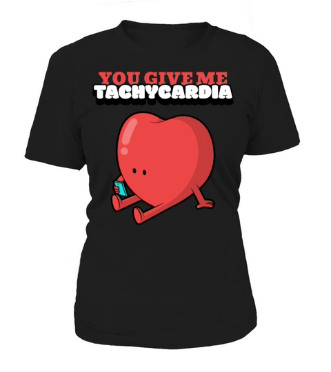 You Give Me Tachycardia Funny Gift Nurse Lover Pha Women's T-Shirt