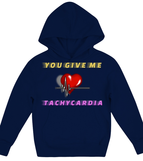 You Give Me Tachycardia Funny Gift Nurse Lover Pha Kids Hoodie