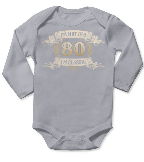 80 Year Old Im Not Old Im Classic Awesome 80th Long Sleeve Baby One-Piece