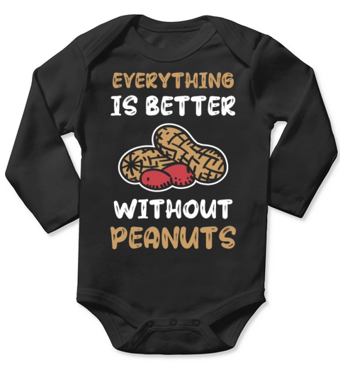 Everything Is Better Without Peanuts Peanut Long Sleeve Baby One-Piece