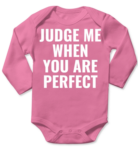 Judge me when you are perfect Long Sleeve Baby One-Piece
