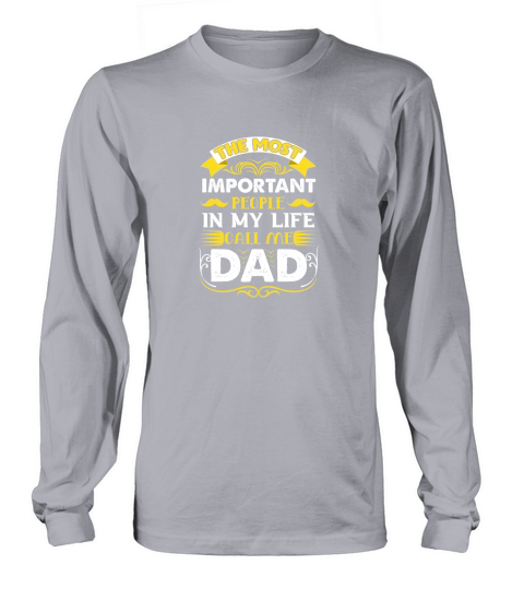The most important people in my life call me dad Long sleeved Unisex