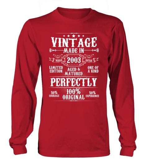 Vintage Made In 2003 Aged Matured Perfectly Long sleeved Unisex