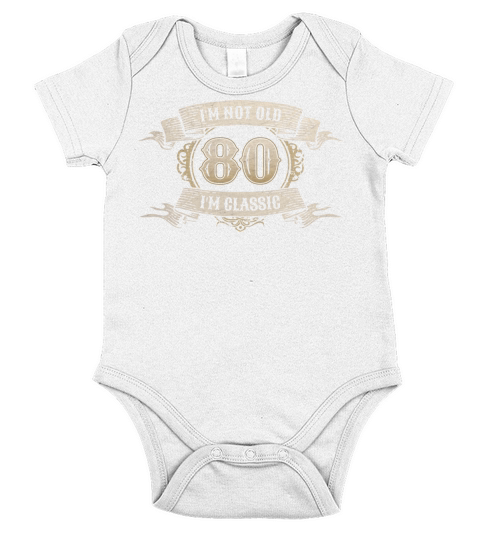 80 Year Old Im Not Old Im Classic Awesome 80th Short Sleeve Baby One-Piece