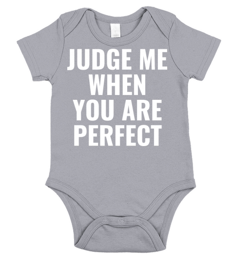 Judge me when you are perfect Short Sleeve Baby One-Piece