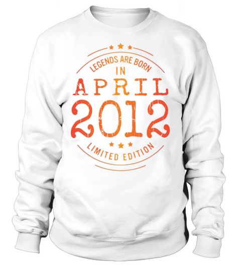 Birthday April 2012 Limited Edition Vintage Legend Sweatshirt Unisex