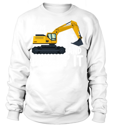 Birthday Excavator IM 3 AND DIGGIN IT Sweatshirt Unisex