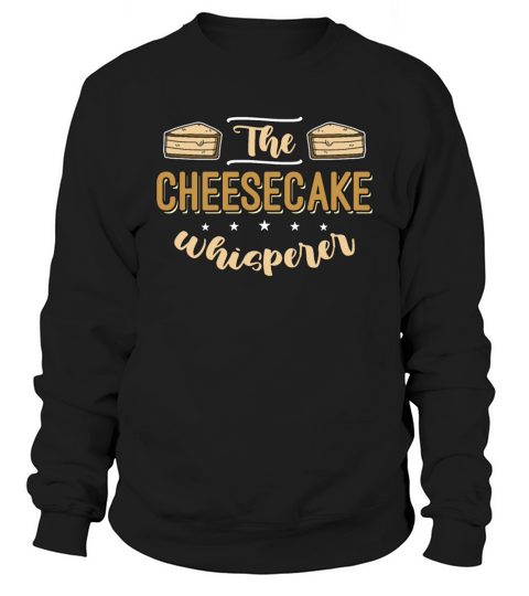 The Cheesecake Whisperer Pastry Chef Sweet Food Sweatshirt Unisex