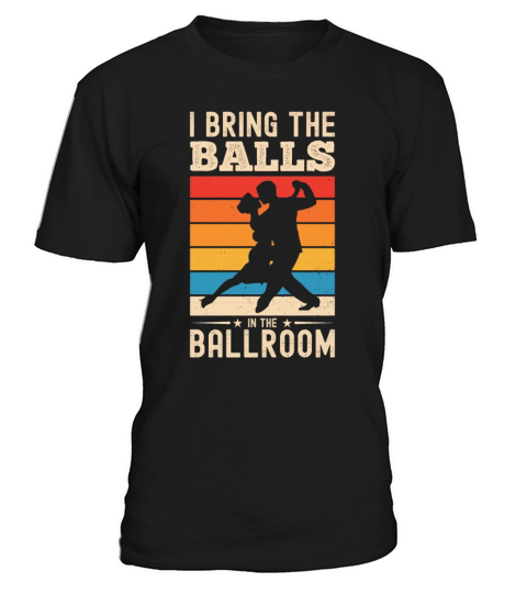 I Bring The Balls To The Ballroom Funny Duet T-Shirt Unisex