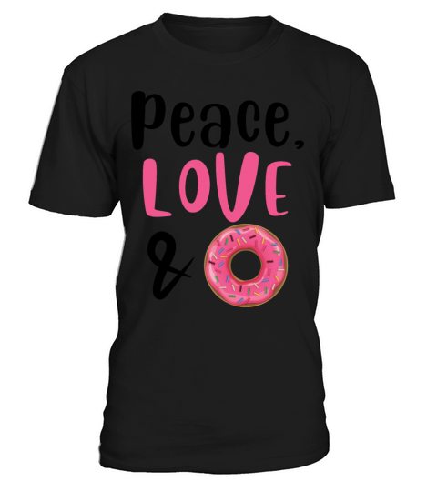 Peace Love and Doughnuts T-Shirt Unisex