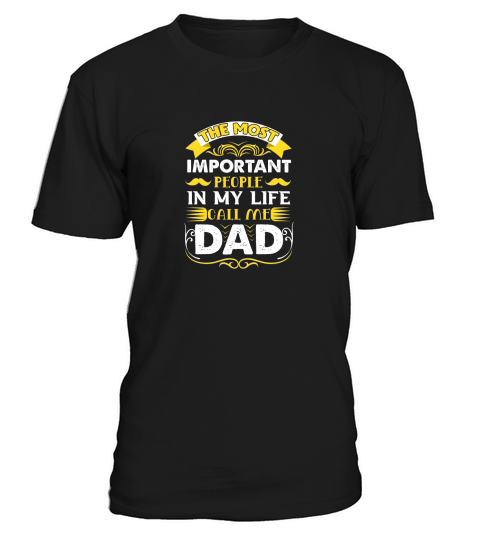 The most important people in my life call me dad T-Shirt Unisex