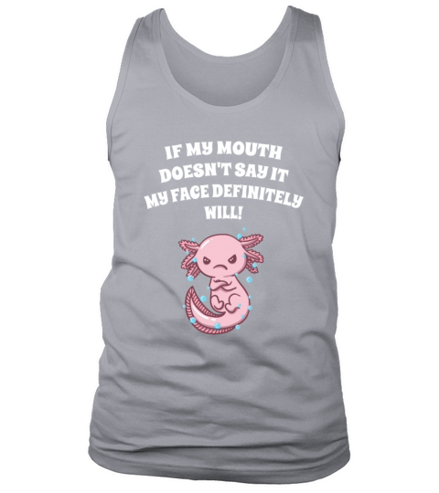 If My Mouth Doesnt Say It My Face Definitely Will Tank Top Unisex