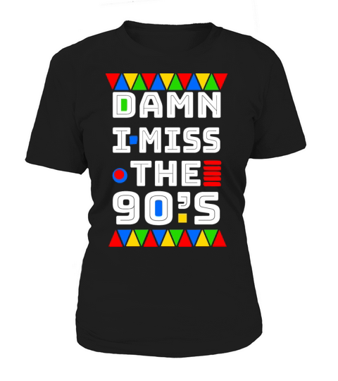 Damn i miss the 90s Women's T-Shirt