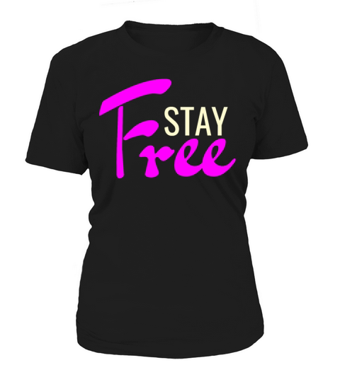Stay Free Minimalist Typography Women's T-Shirt
