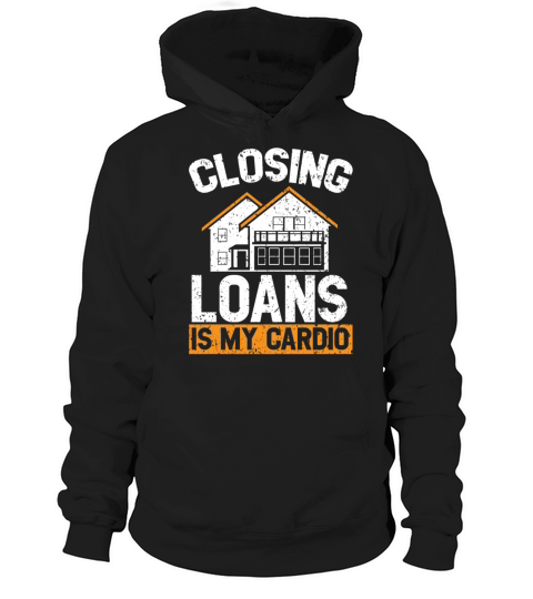 Closing Loans Is My Cardio Mortgage Loan Officer Hoodie Unisex