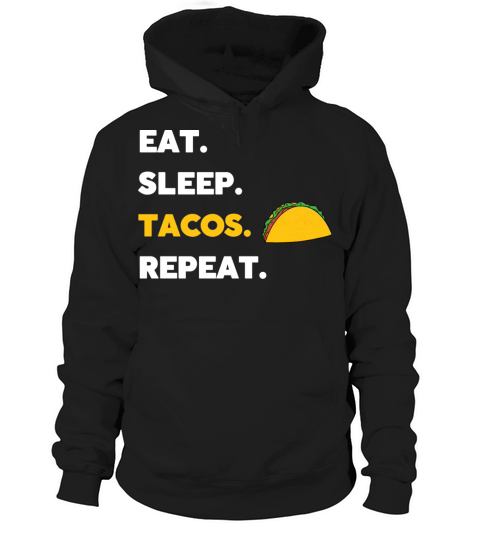 Eat Sleep Taco Repeat Funny Taco lover quote gift Hoodie Unisex