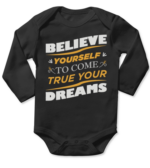 believe yourself to come true your dreams Long Sleeve Baby One-Piece