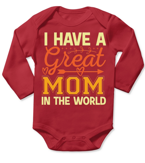 I Have A Great Mom In The World Long Sleeve Baby One-Piece