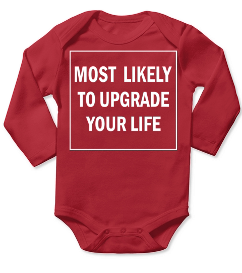 Most Likely To Upgrade Your Life Funny Saying Long Sleeve Baby One-Piece
