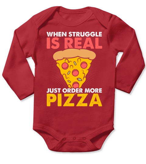 When Struggle Is Real Just Order More Pizza Long Sleeve Baby One-Piece