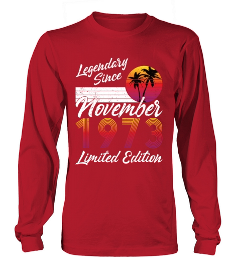 50th birthday november 1973 legendary since 1973 Long sleeved Unisex