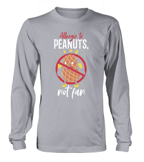 Allergic To Peanuts Not Fun Peanut Allergic Long sleeved Unisex