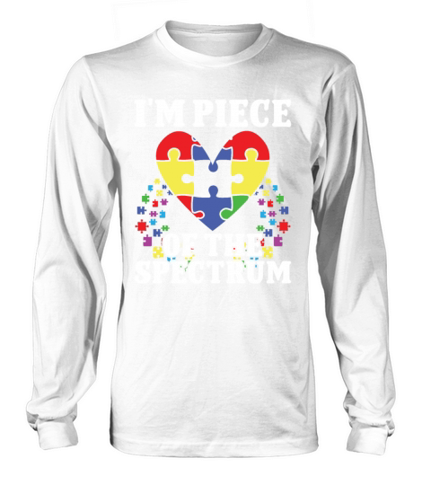 Autism im piece of the spectrum autism awareness Long sleeved Unisex