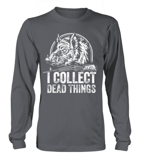 I Collect Dead Things Long sleeved Unisex