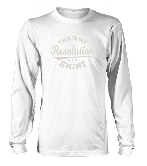 This Is My Resolution Tee Funny New Years Design Long sleeved Unisex