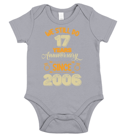 We Still Do 17 Years Anniversary Since 2006 Short Sleeve Baby One-Piece