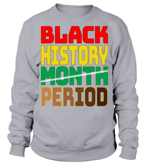 African American Women Black History Month Period Sweatshirt Unisex
