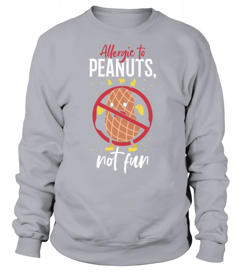 Allergic To Peanuts Not Fun Peanut Allergic Sweatshirt Unisex