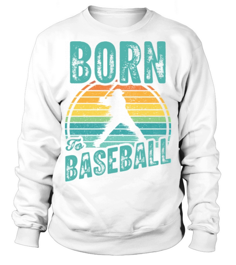 Born To Baseball With Vintage Retro Color Sweatshirt Unisex