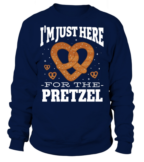 Just Here For The Pretzel Quote Sweatshirt Unisex