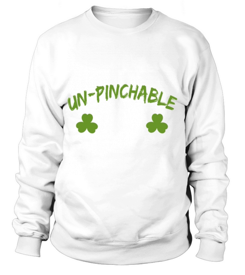 Un Pinchable St Patrick Day Sweatshirt Unisex