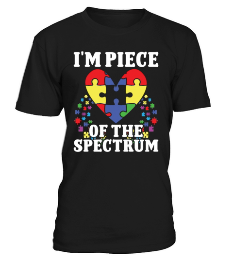 Autism im piece of the spectrum autism awareness T-Shirt Unisex