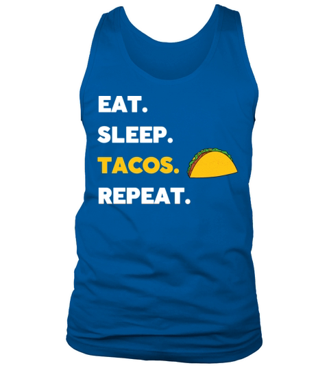 Eat Sleep Taco Repeat Funny Taco lover quote gift Tank Top Unisex